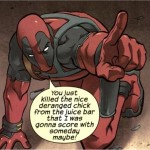 Deadpool's threats to his enemies even make me laugh