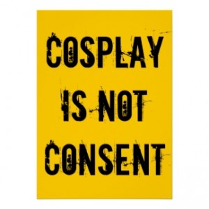 cosplay_is_not_consent_poster-r3dcca942ec0f4af3bd1f4fa9ab6fe602_vevj5_8byvr_324